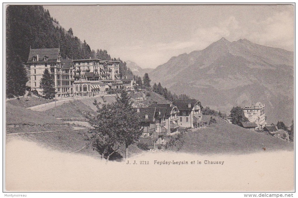 Suisse :  FEYDEY - LEYSIN  Et Le   Chaussy - Fey