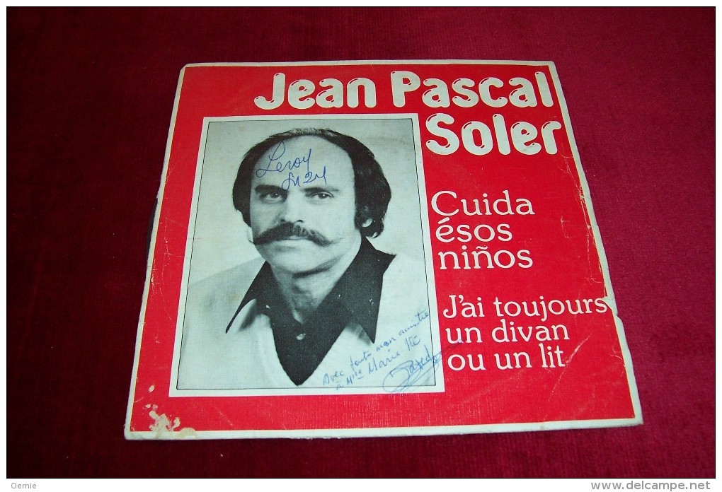 AUTOGRAPHES SUR DISQUE 45 TOURS ° JEAN ¨PASCAL SOLER  °  CUIDA ESOS NINOS  / J'AI TOUJOURS UN DIVAN OU UN LIT °° - Autographs