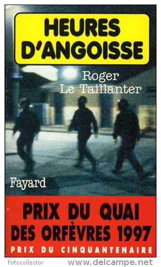 Heures D'angoisse Par Le Taillanter (Prix Du Quai Des Orfèvres 1997) - Fayard