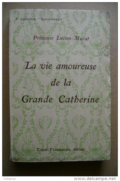 PCI/17 Lucien Murat LA VIE AMOUREUSE De La Grande CATHERINE De Russie Flammarion 1927 - Anciens