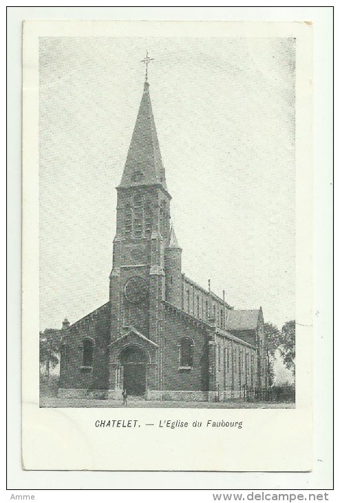 Chatelet   *  Eglise Du Faubourg - Châtelet