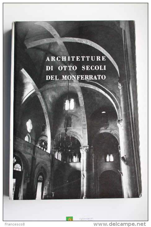 VITTORIO TORNIELLI - ARCHITETTURE DI OTTO SECOLI DEL MONFERRATO - Arts, Architecture