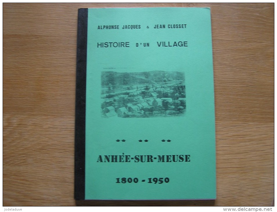 HISTOIRE D UN VILLAGE Anhée Sur Meuse 1800 1950 4 ème Partie Vie Economique Régionalisme Commerce Travaux Patrimoine - Belgique