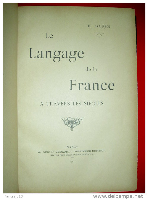 " Le LANGAGE De La FRANCE à TRAVERS Les SIECLES "   E. BASSE 1901 Histoire Langage Linguistique - 1901-1940