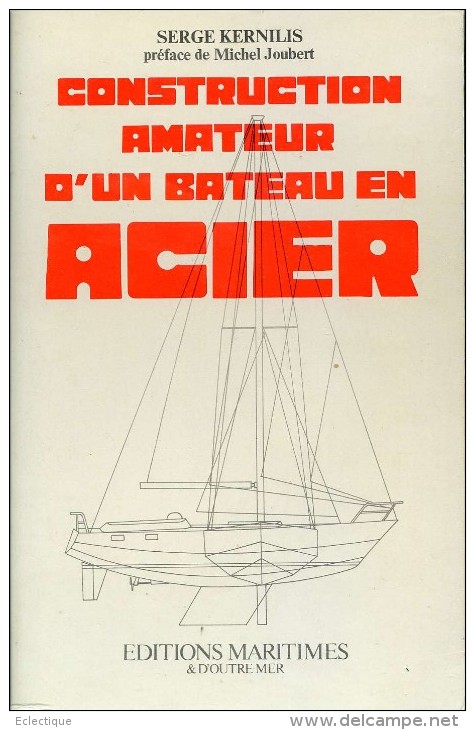 Construction Amateur D'un Bateau En Acier, Par Serge KERNILIS, Ed. Maritimes, 1976 - Barche