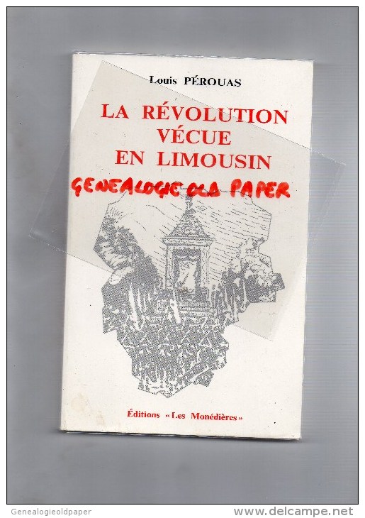 87-19-23- LA REVOLUTION VECUE EN LIMOUSIN- LOUIS PEROUAS - EDITEUR LES MONEDIERES TREIGNAC-1988 - Limousin