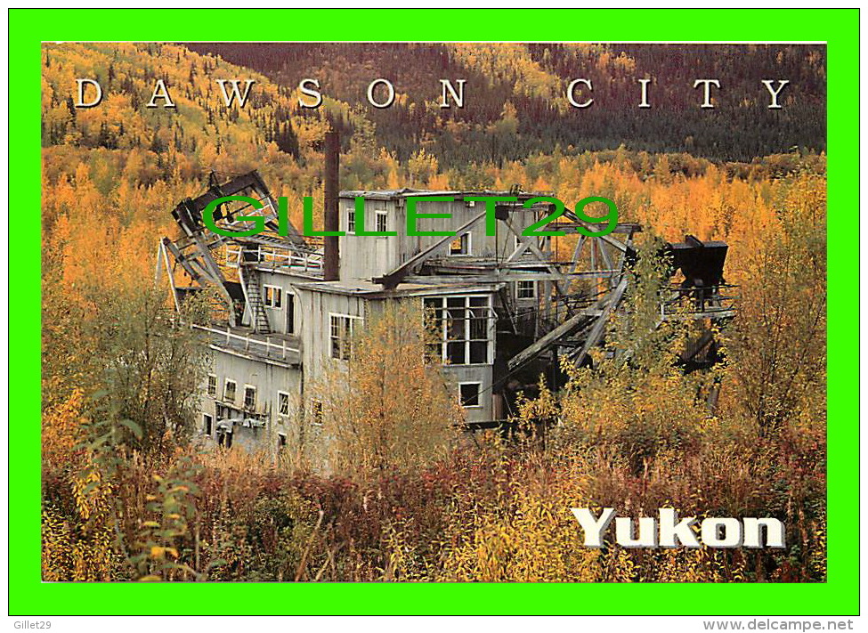 DAWSON CITY, YUKON - GOLD DREDGE No 11 - HUNKER CREEK - PHOTO, RICHARD HARTMIER - - Yukon