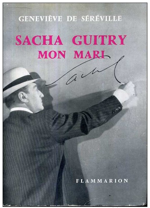 Genevieve De Sereville Sacha Guitry Mon Mari    Flammarion 1959 - Auteurs Classiques