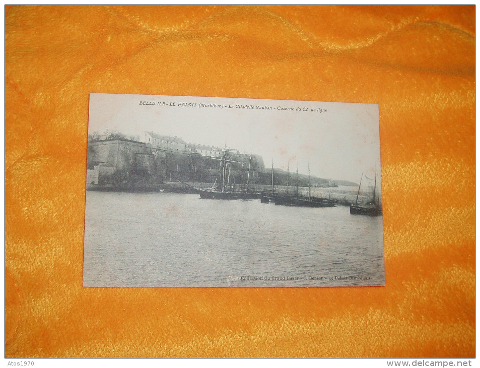 CARTE POSTALE ANCIENNE NON CIRCULEE DATE ?. / BELLE-ILE. LE PALAIS (MORBIHAN) - LA CITADELLE VAUBAN - CASERNE DU 62E DE - Belle Ile En Mer