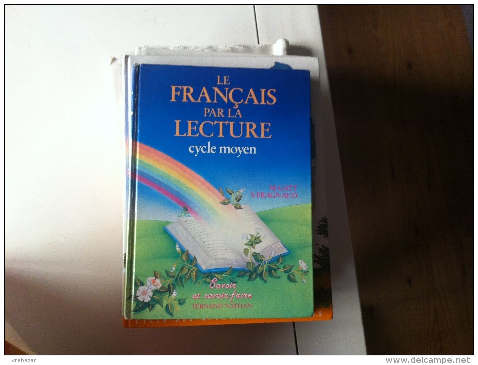 LE FRANCAIS PAR LA LECTURE CYCLE MOYEN Savoir Et Savoir-faire Nathan - 6-12 Ans