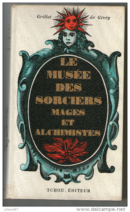 LIVRE      MUSEE DES SORCIERS MAGES ET ALCHIMISTES    1966     GRILLOT DE GIVRY - Autres & Non Classés