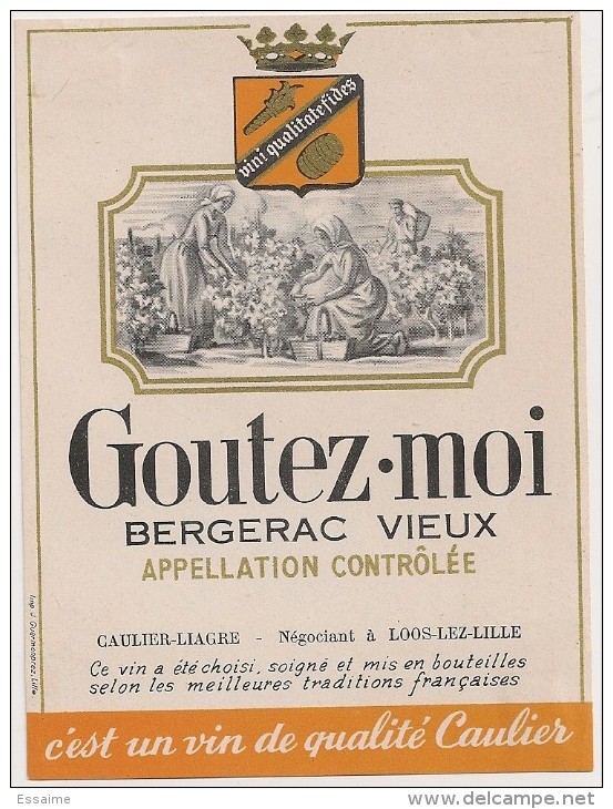 étiquette De Vin De Table : Goutez-moi, Bergerac Vieux. Caulier-Liagre, Négociant à Loos-lez-Lille. 1950-1960 - Other & Unclassified