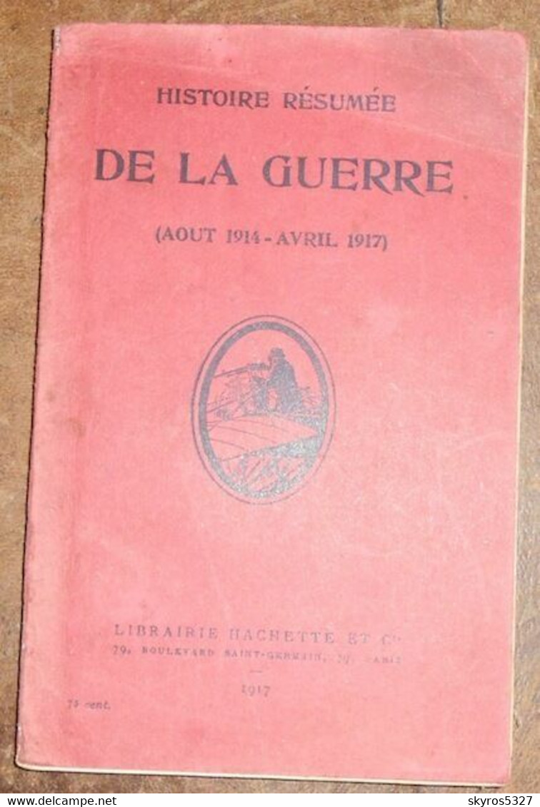 Histoire Résumée De La Guerre (aout 1914-avril 1917) - Guerre 1914-18