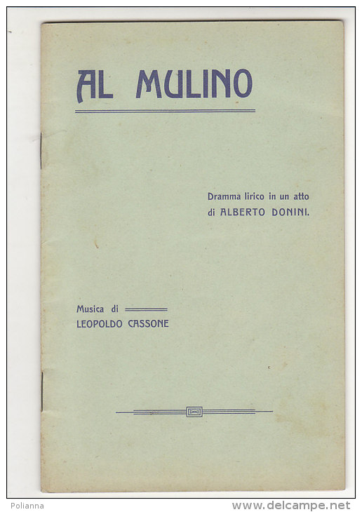 C1493 - DRAMMA LIRICO Di Alberto Donini AL MULINO Musica Di Leopoldo Cassone TORINO TEATRO VITTORIO EMANUELE Stag. 1910 - Theatre