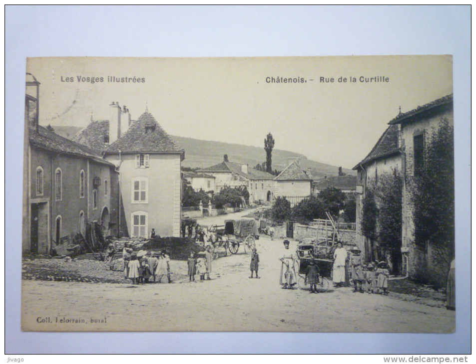 CHÂTENOIS  (Vosges)  :  Rue De La  CURTILLE  -  SUP  Animation     1910 - Chatenois