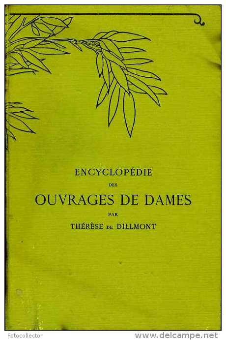 Encyclopédie Des Ouvrages De Dames Par Thérèse De Dillmont (bien Complet De Ses Planches Couleurs) - Home Decoration