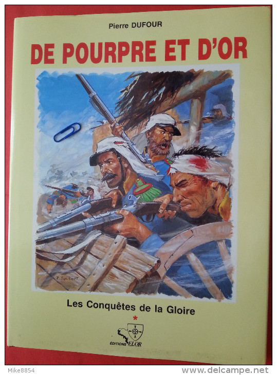 235 -  DE POURPRE ET D'OR   Les Conquêtes De La Gloire - CAMERONE - Légion - Magenta - Béhanzin - Madagascar - Forthassa - Histoire