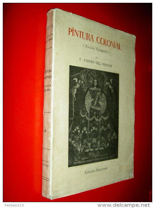 " PINTURA  COLONIAL "   ( Escuela Cuzquena )   F.  COSSIO Del POMAR 1928  Dédicacé Ecole De Cuzco Pérou Peru - Culture