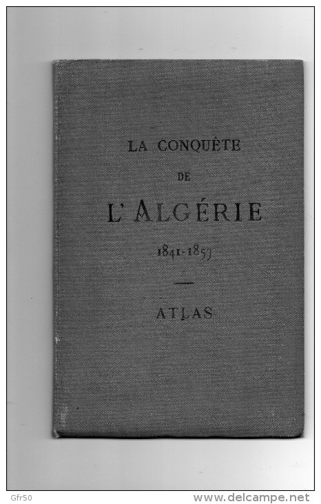 LA CONQUETE DE L´ ALGERIE  1841 - 1857  -  ATLAS - Camille Rousset 1889 -  Tableau D´assemblage Et 9 Cartes Par Régions - 1801-1900