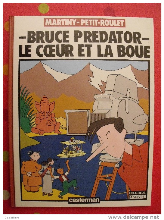 Bruce Prédator : Le Coeur Et La Boue. Martiny Et Petit-Roulet. Casterman. Un Auteur (A Suivre). 1985 - Altri & Non Classificati