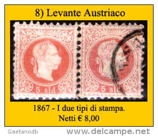Levante-Austriaco-08 - 1867 - I Due Tipi Di Stampa - Privi Di Difetti Occulti - - Levant Autrichien