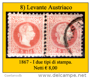 Levante-Austriaco-08 - 1867 - I Due Tipi Di Stampa - Privi Di Difetti Occulti - - Oostenrijkse Levant