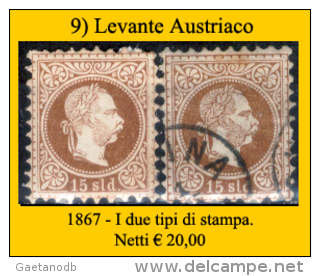Levante-Austriaco-09 - 1867 - I Due Tipi Di Stampa - Privi Di Difetti Occulti - - Levant Autrichien