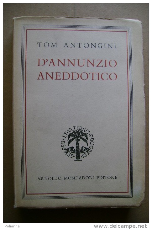 PCJ/46 Tom Antongini D´ANNUNZIO ANEDDOTICO Mondadori 1944 - Famous Authors