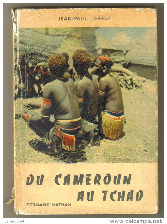 Livre Ancien   1954 "Du Cameroun Au Tchad" Par Jean-Paul Lebeuf - Histoire