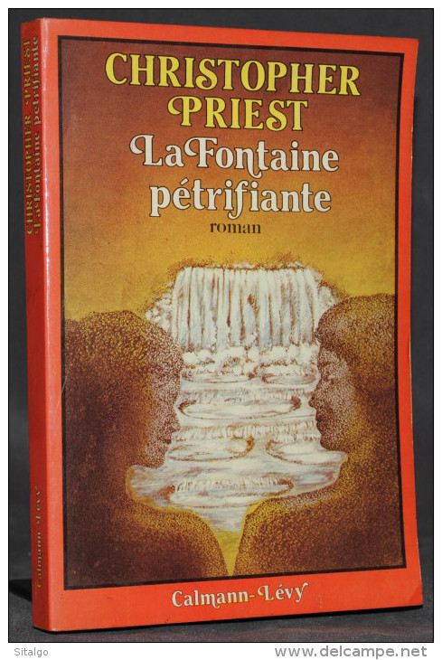 LA FONTAINE PÉTRIFIANTE - CHRISTOPHER PRIEST - CALMANN-LÉVY - Calmann-Lévy Dimensions