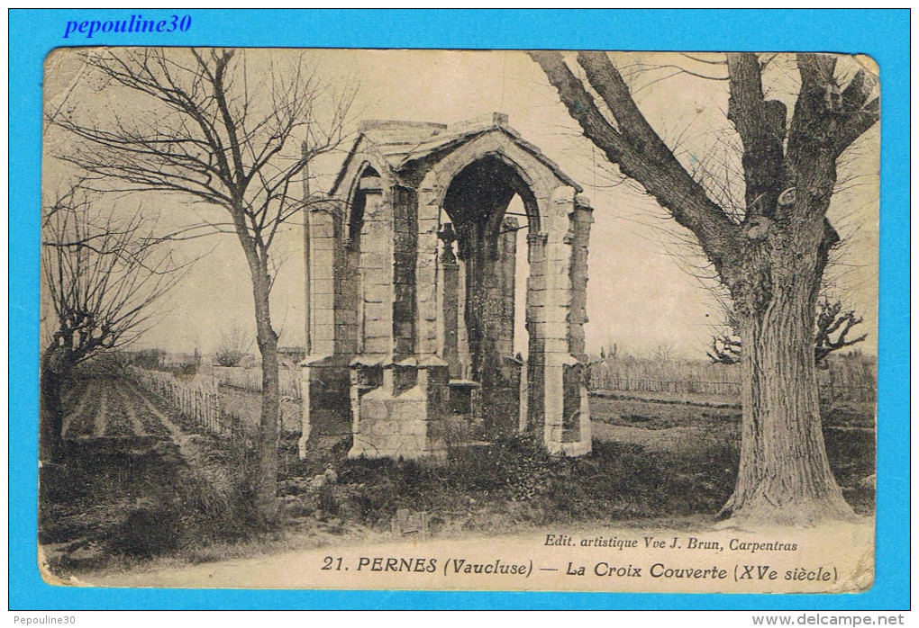 PERNES (Vaucluse) LA CROIX COUVERTE (XVè Siècle). - 1925 - - Pernes Les Fontaines