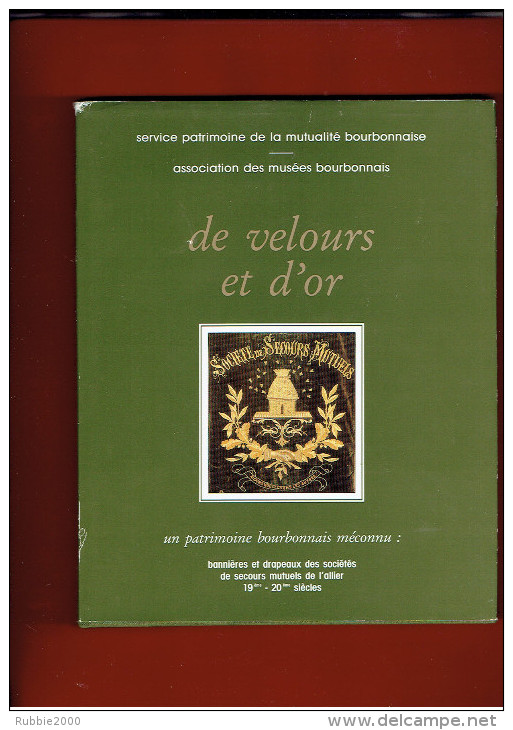 DE VELOURS ET D OR BANNIERES ET DRAPEAUX DES SOCIETES DE SECOURS MUTUELS DE L ALLIER 19e 20e SIECLES MUSEES BOURBONNAIS - Bourbonnais