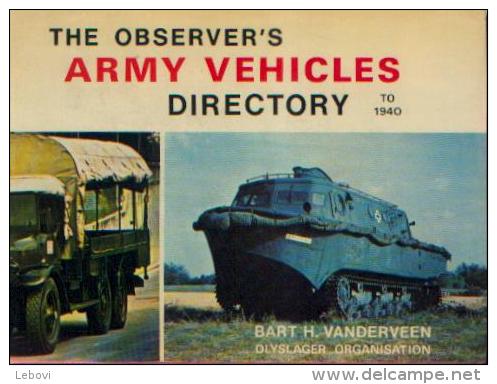 « The Observer’s Army Vehicles Directory To 1940 » VANDERVEEN, B.H., Ed. F. Warne & Co Ltd, London 1974 - Voertuigen