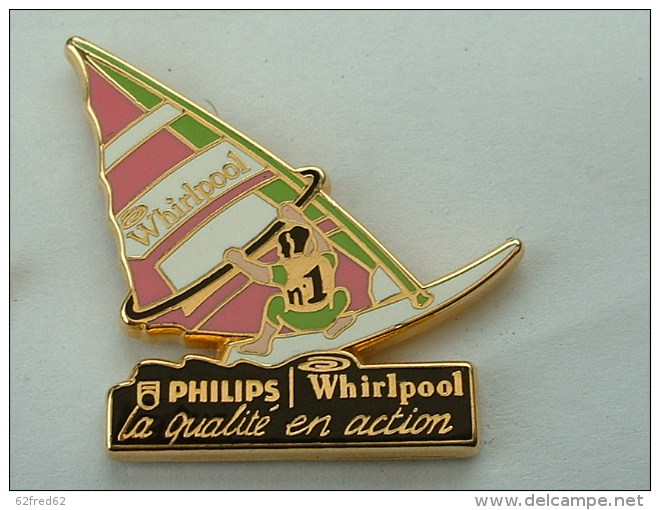 PIN´S  PHILIPS WHIRLPOOL SUR FOND BLANC  - PLANCHE A VOILE - ARTHUS BERTRAND - Sailing, Yachting
