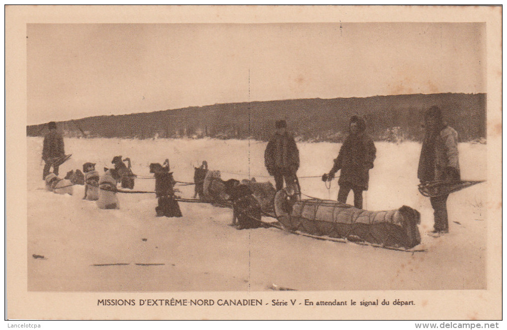 MISSIONS D'EXTREME NORD CANADIEN / EN ATTENDANT LE SIGNAL DU DEPART - SERIE V - Andere & Zonder Classificatie