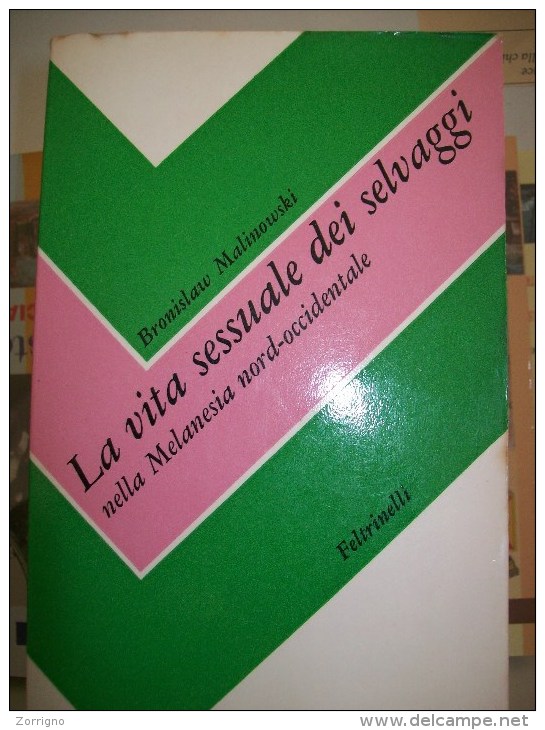 B. Malinowski - La Vita Sessuale Dei Selvaggi Nella Melanesia Nord-occidentale - Feltrinelli 1973 - Altri & Non Classificati