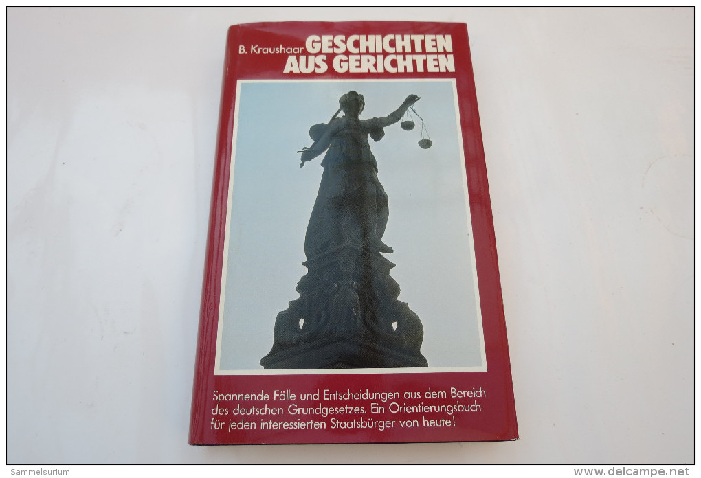 B. Kraushaar "Geschichten Aus Gerichten" Spannende Fälle Und Entscheidungen, Gebundene Ausgabe Mit Schutzumschlag - Erstausgaben