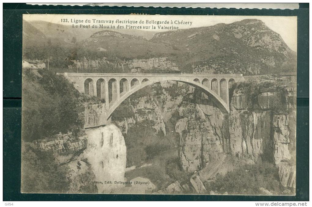 N°133  Ligne Du Tramway électrique De BELLEGARDE à Chézery - Le Pont Du Moulin Des Pierres Sur La Valserine Ear78 - Bellegarde-sur-Valserine