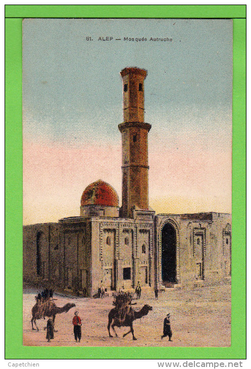 SYRIE / ALEP /  LA MOSQUEE AUTRUCHE.... / Carte écrite Vers 1925 / VOIR LE SCAN DU DOS DE LA CARTE ! - Islam