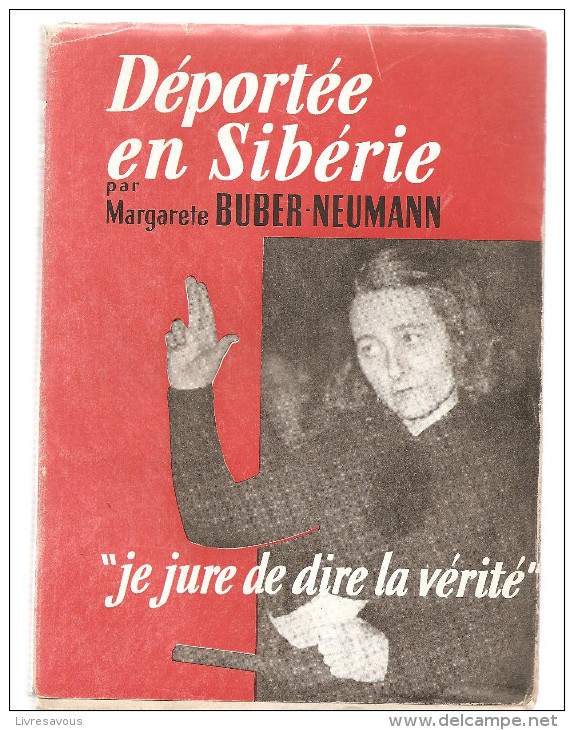 Déportée En Sibérie Par Margarete Buber-Neuman "je Jure De Dire La Vérité" De 1949 Editions De La Baconnière Neufchatel - Sonstige & Ohne Zuordnung