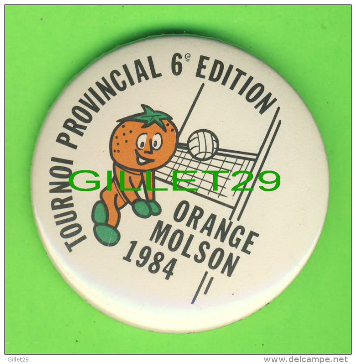 PIN´S - MACARONS - VOLLEYBALL - TOURNOI PROVINCIAL 6e EDITION ORANGE MOLSON 1984 , DE SEPT-ILES , QUÉBEC - - Volleyball