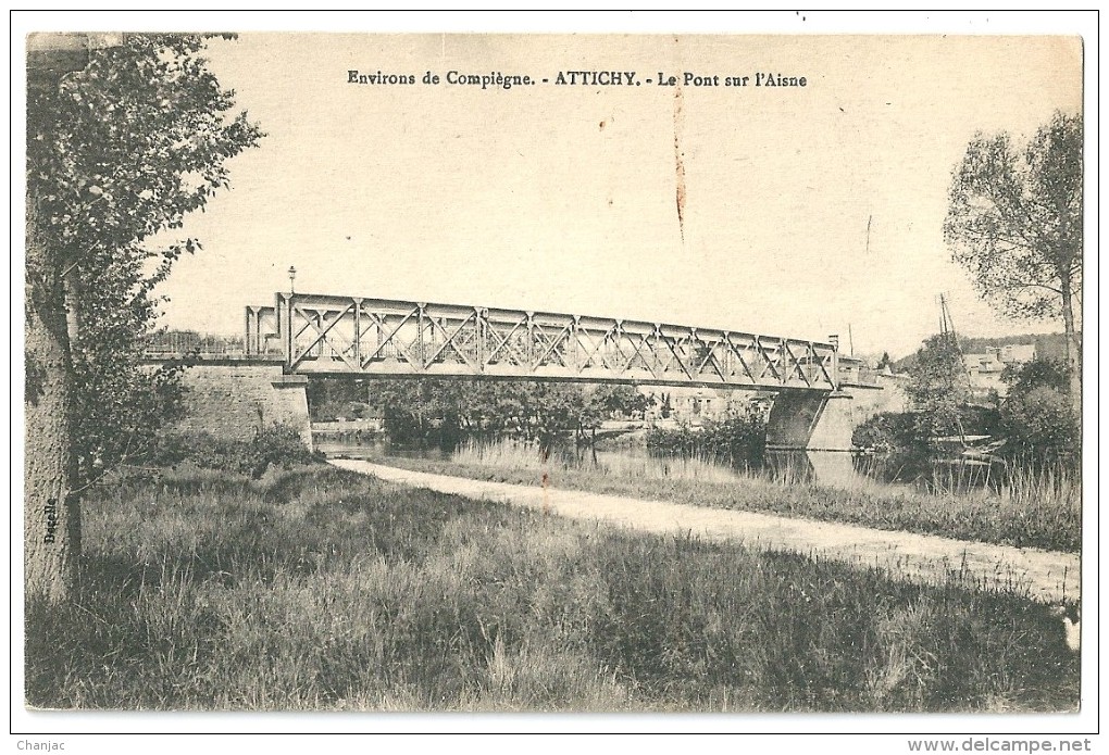 Cpa: 60 ATTICHY, Environs De Compiègne, Le Pont Sur L'Aisne - Attichy
