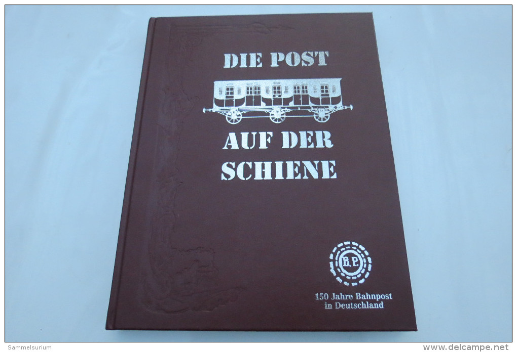 Peter Schmelzle "Die Post Auf Der Schiene" 150 Jahre Bahnpost In Deutschland, Mit 4 Orig.-Briefmarken, Goldschnitt - Philately