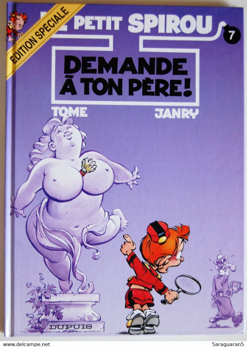 BD LE PETIT SPIROU - 7 - Demande à Ton Père ! - Rééd. 1998 Edition Spéciale - Petit Spirou, Le