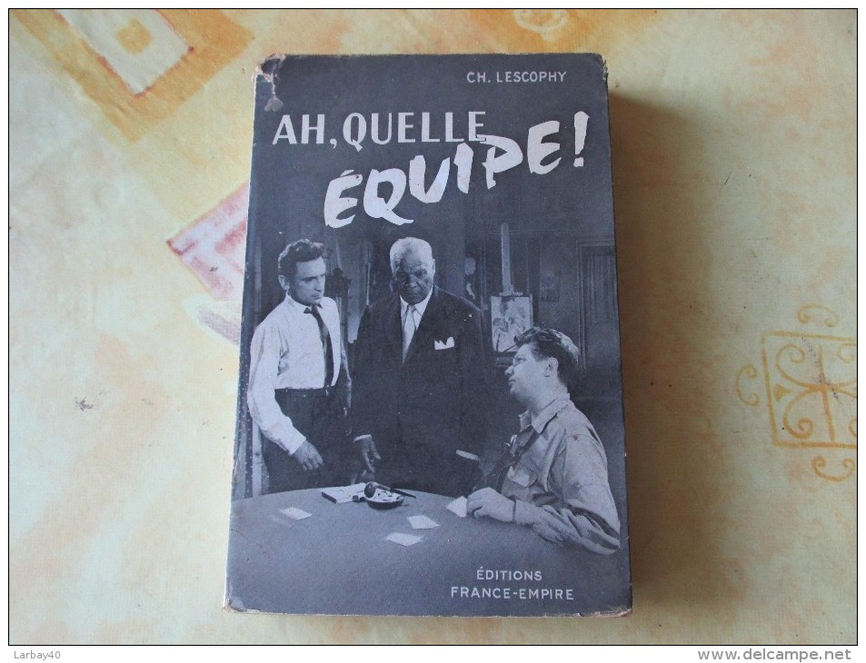 Ah Quelle Equipe  - Ch Lescophy - France Empire 1956 - Livres Dédicacés