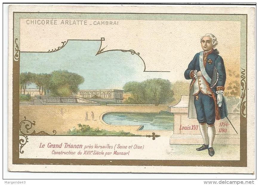 CHROMOS CHICOREE ARLATTE (CAMBRAI) - LOUIS XVI LE GRAND TRIANON (YVELINES) - Otros & Sin Clasificación