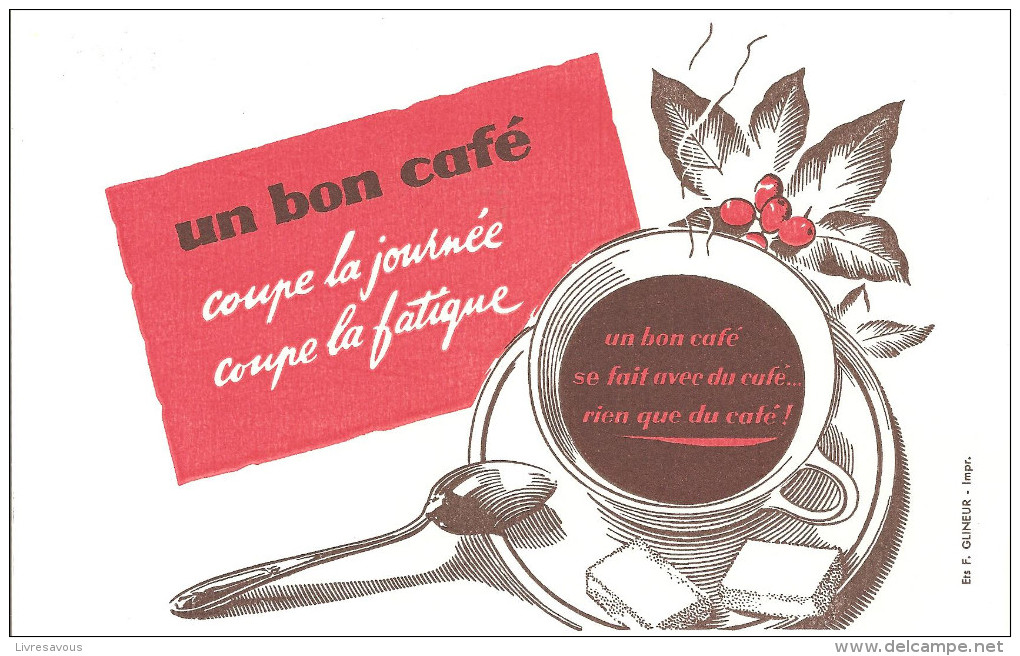 Buvard Café Un Bon Café, Coupe La Journée, Coupe La Fatigue. Un Bon Café Se Fait Avec Du Café.. Rien Que Du Café! - Café & Té