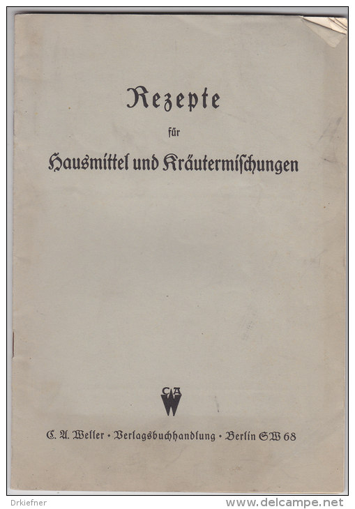 Rezepte Für Hausmittel Und Kräutermischungen, Verlag C.A.Weller, Berlin 1937, 44 Seiten - Salute & Medicina