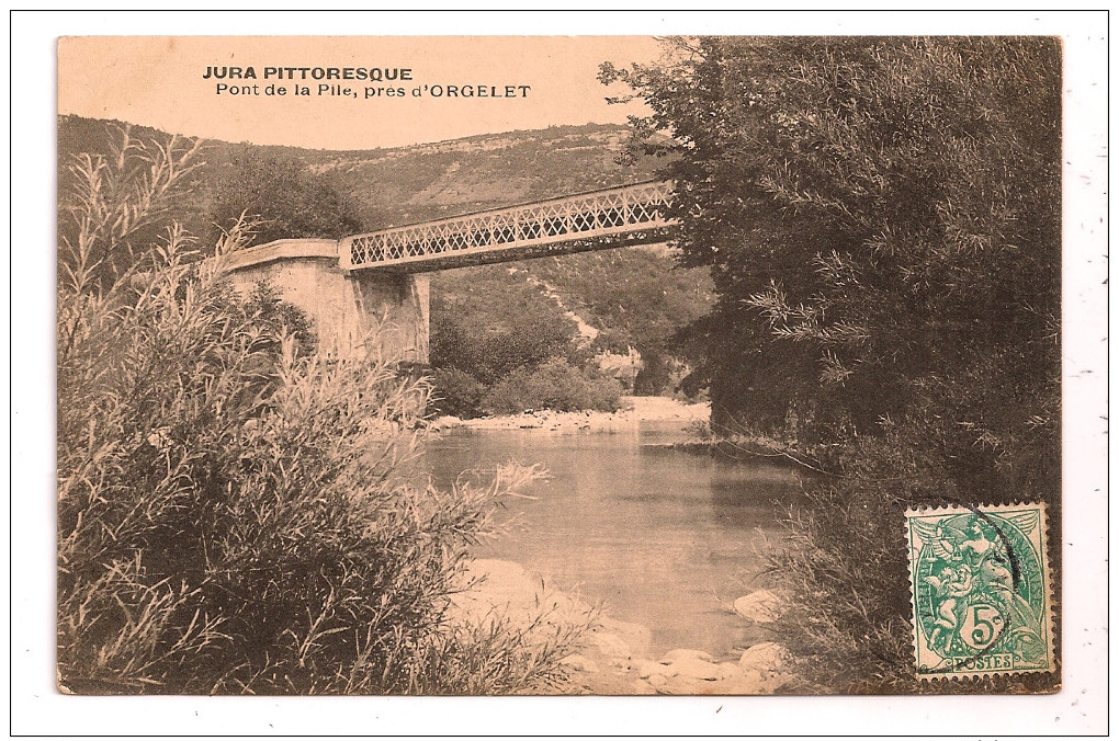 JURA PITTORESQUE - Pont De La Pile,  Près D'Orgelet - 2 Scans - Orgelet