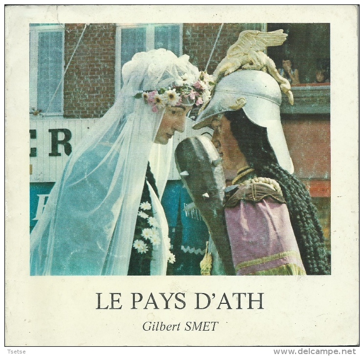 Ath - Le Pays D´Ath, Livre écrit Par Gilbert Smet - Edition De 1982 - Ath